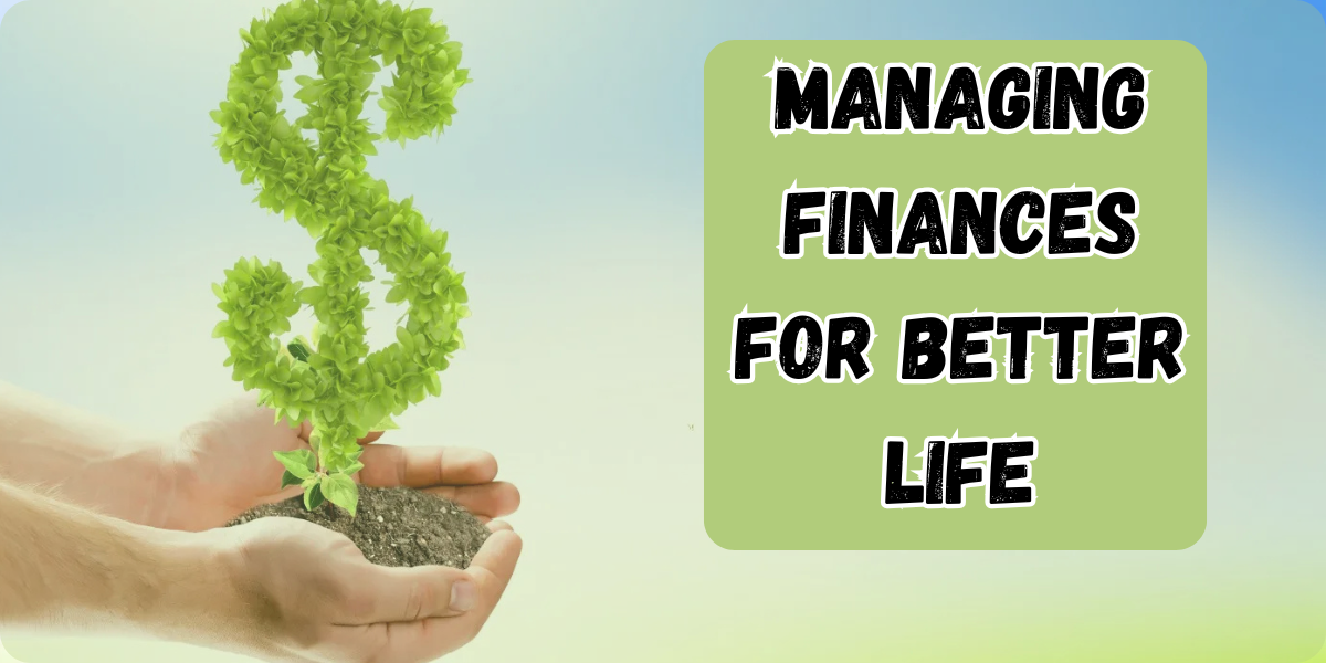 Managing Finances for Better Life: